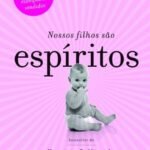 Nossos Filhos São Espíritos